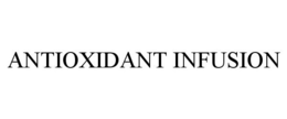 ANTIOXIDANT INFUSION trademark