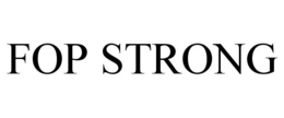 FOP STRONG trademark