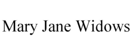 MARY JANE WIDOWS trademark