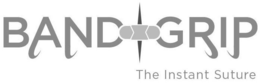 BANDGRIP THE INSTANT SUTURE trademark