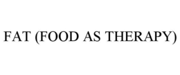 FAT (FOOD AS THERAPY) trademark