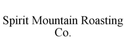 SPIRIT MOUNTAIN ROASTING CO. trademark