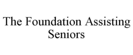 THE FOUNDATION ASSISTING SENIORS trademark