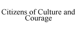 CITIZENS OF CULTURE AND COURAGE trademark