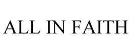 ALL IN FAITH trademark