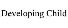 DEVELOPING CHILD trademark