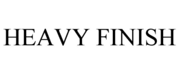HEAVY FINISH trademark