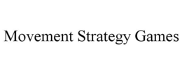 MOVEMENT STRATEGY GAMES trademark