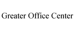 GREATER OFFICE CENTER trademark