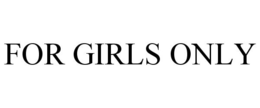 FOR GIRLS ONLY trademark