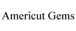 AMERICUT GEMS trademark