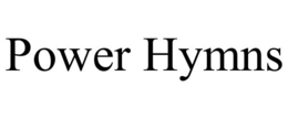 POWER HYMNS trademark