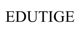 EDUTIGE trademark