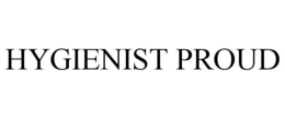 HYGIENIST PROUD trademark