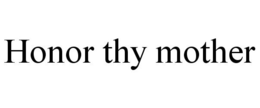 HONOR THY MOTHER trademark