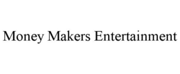 MONEY MAKERS ENTERTAINMENT trademark