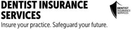 DENTIST INSURANCE SERVICES INSURE YOUR PRACTICE. SAFEGUARD YOUR FUTURE. DENTIST INSURANCE SERVICES trademark