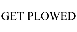GET PLOWED trademark