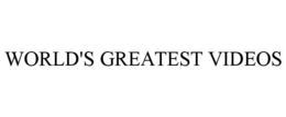 WORLD'S GREATEST VIDEOS trademark