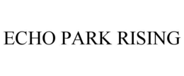 ECHO PARK RISING trademark