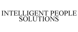 INTELLIGENT PEOPLE SOLUTIONS trademark