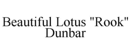 BEAUTIFUL LOTUS "ROOK" DUNBAR trademark