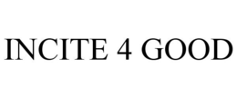 INCITE 4 GOOD trademark
