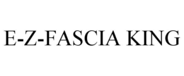 E-Z-FASCIA KING trademark