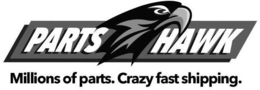 PARTS HAWK MILLIONS OF PARTS. CRAZY FAST SHIPPING. trademark