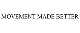 MOVEMENT MADE BETTER trademark