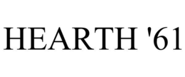 HEARTH '61 trademark