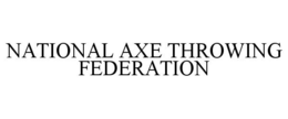 NATIONAL AXE THROWING FEDERATION trademark