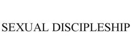 SEXUAL DISCIPLESHIP trademark