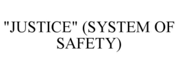 "JUSTICE" (SYSTEM OF SAFETY) trademark