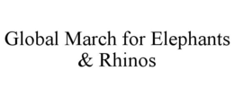 GLOBAL MARCH FOR ELEPHANTS & RHINOS trademark