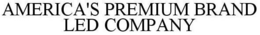 AMERICA'S PREMIUM BRAND LED COMPANY trademark