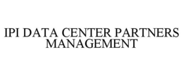 IPI DATA CENTER PARTNERS MANAGEMENT trademark