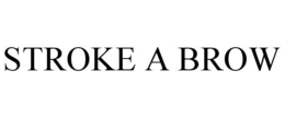 STROKE A BROW trademark