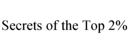 SECRETS OF THE TOP 2% trademark