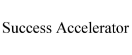 SUCCESS ACCELERATOR trademark