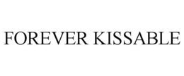 FOREVER KISSABLE trademark