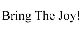 BRING THE JOY! trademark