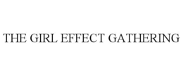 THE GIRL EFFECT GATHERING trademark