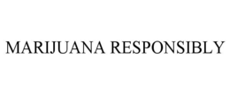 MARIJUANA RESPONSIBLY trademark