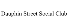 DAUPHIN STREET SOCIAL CLUB trademark
