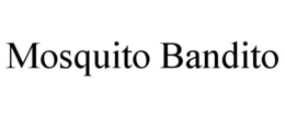 MOSQUITO BANDITO trademark