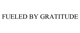 FUELED BY GRATITUDE trademark