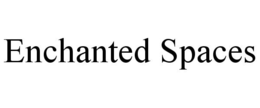 ENCHANTED SPACES trademark