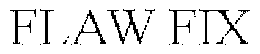 FLAW FIX trademark