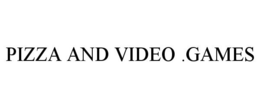PIZZA AND VIDEO .GAMES trademark